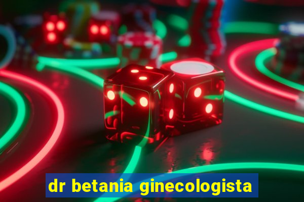 dr betania ginecologista